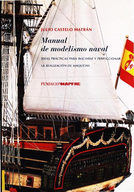 Centro de Documentación de Fundación MAPFRE - Manual de modelismo naval :  ideas prácticas para iniciarse y perfeccionar la realización de maquetas