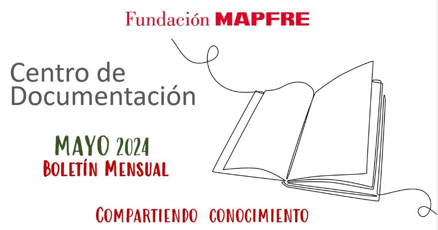 Novedades del Centro de Documentación de Fundación MAPFRE. Mayo 2024