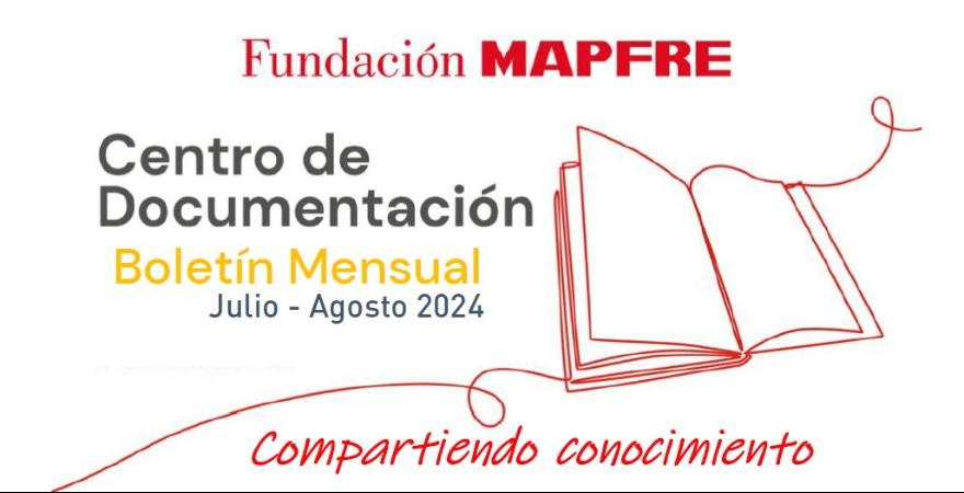 Novedades del Centro de Documentación de Fundación MAPFRE. Julio-Agosto...